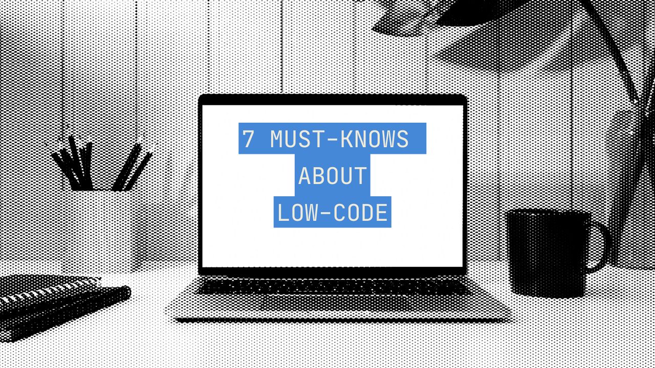 Low-Code Software Engineering: 7 Things to Know