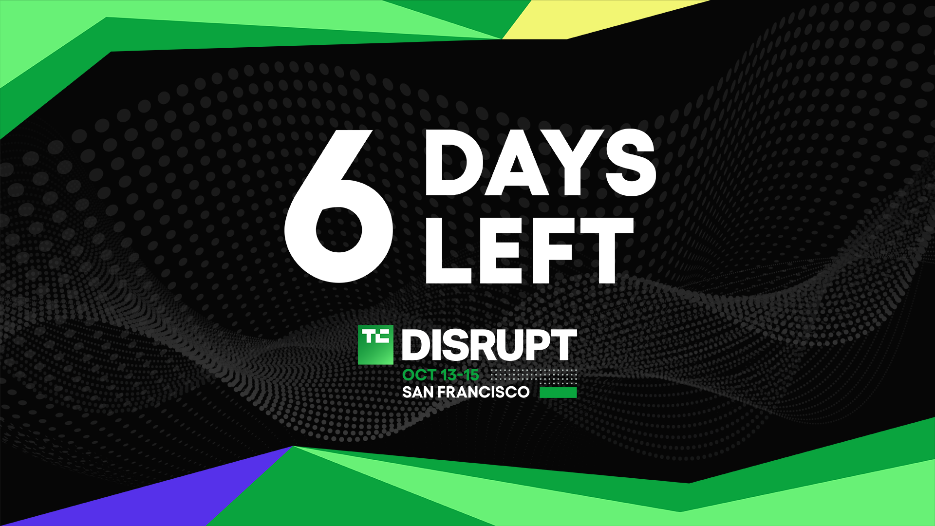 6 Days Remaining to Secure the Best TechCrunch Disrupt 2026 Rates