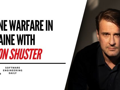 Drone Warfare in Ukraine - A Discussion with Simon Shuster | Software Engineering Daily