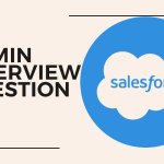 Essential Salesforce Admin Interview Questions