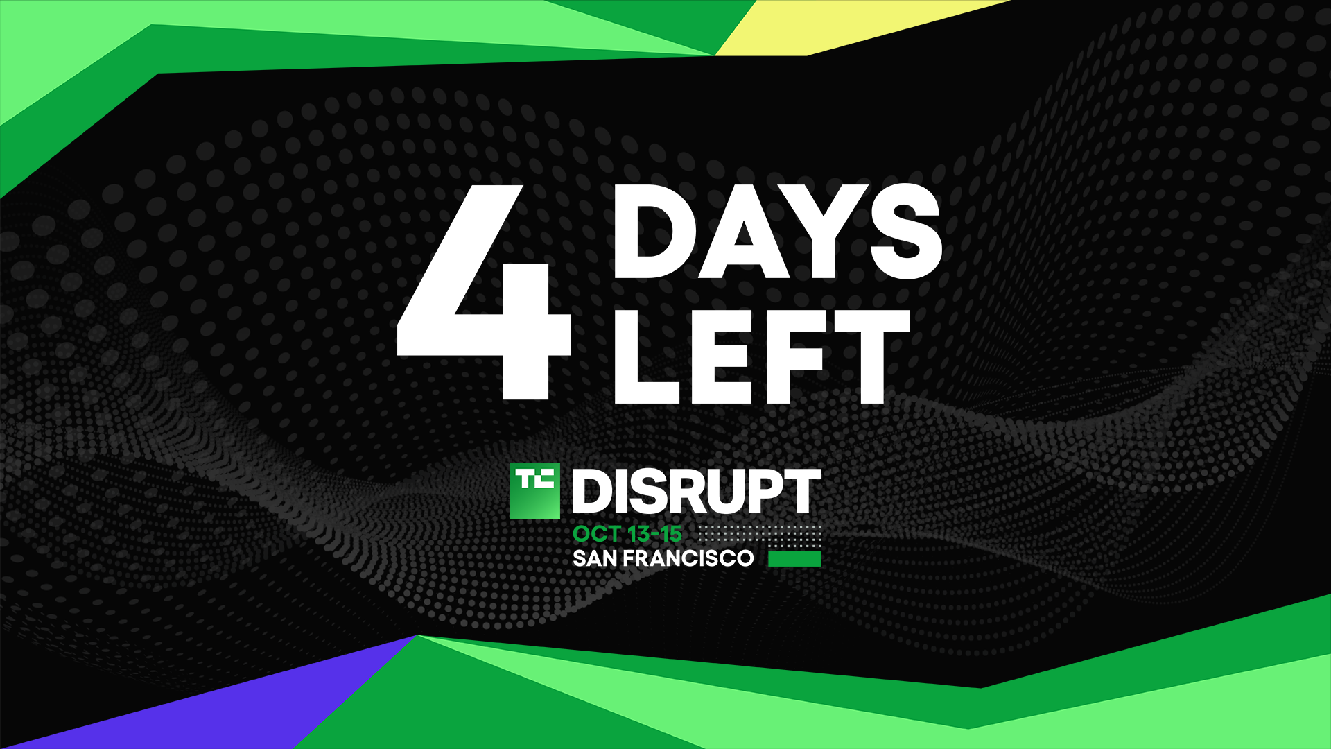 Last 4 Days to Save Up to $680 on Your TechCrunch Disrupt 2026 Pass