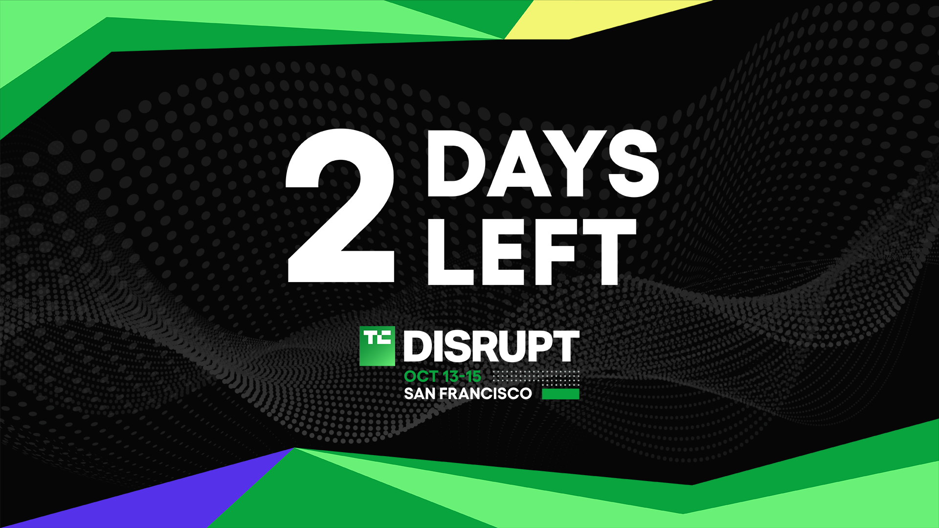 Only 2 Days Left: Secure the Best Discounts for TechCrunch Disrupt 2026