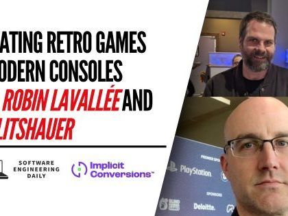 Playing Retro Games on Modern Consoles with Robin Lavallée and Bill Litshauer - Software Engineering Daily