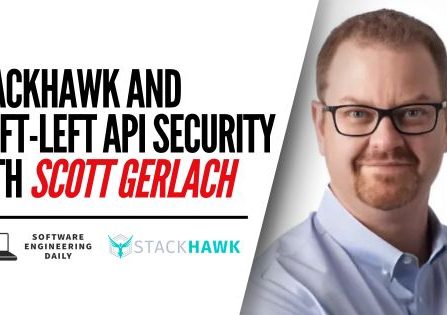 StackHawk and Shift-Left API Security with Scott Gerlach - Software Engineering Daily