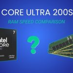 7200 vs 5600 Mbps RAM for Core Ultra 200S Plus Processors