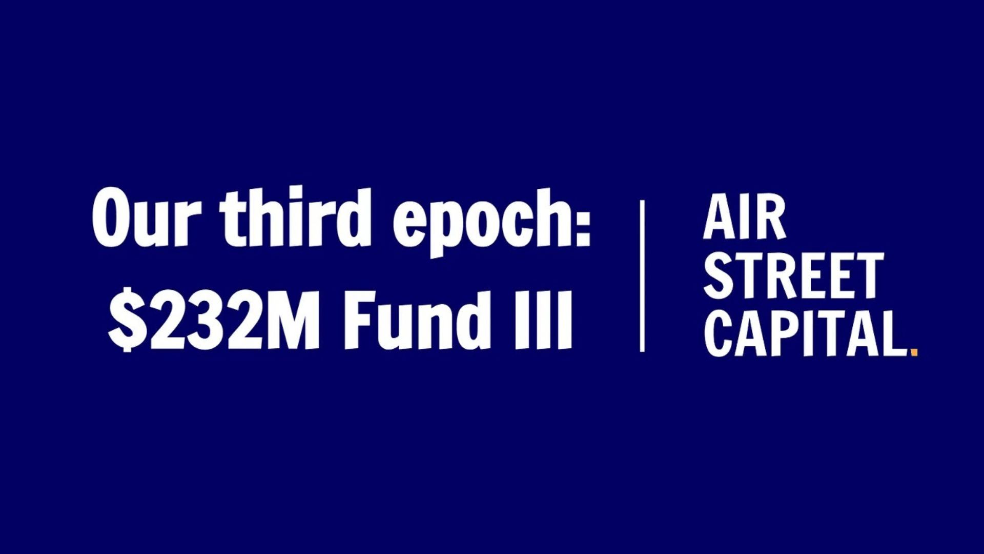 Air Street Capital's $232m Fund Becomes Europe's Largest Solo GP Raise