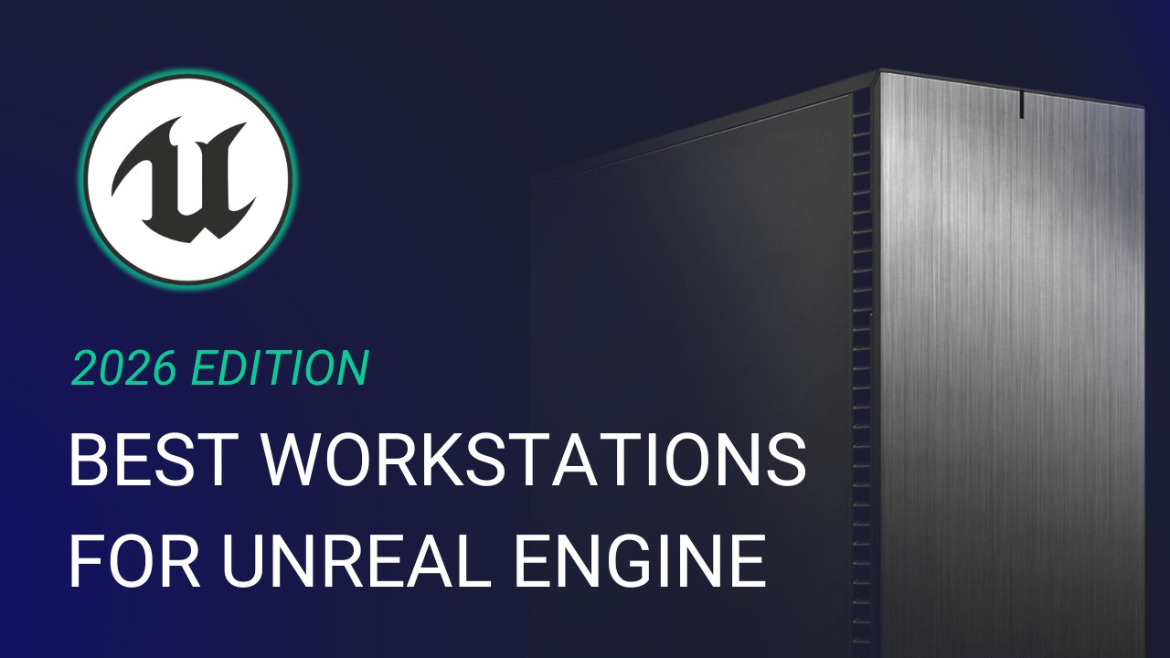 Top Workstations for Unreal Engine in 2026