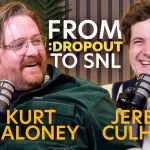 From Dropout to 'Saturday Night Live': Featuring Jeremy Culhane and Kurt Maloney