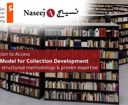 From Selection to Access: Naseej Enhances Collection Development at Mohammed Bin Rashid Library with an Integrated Model