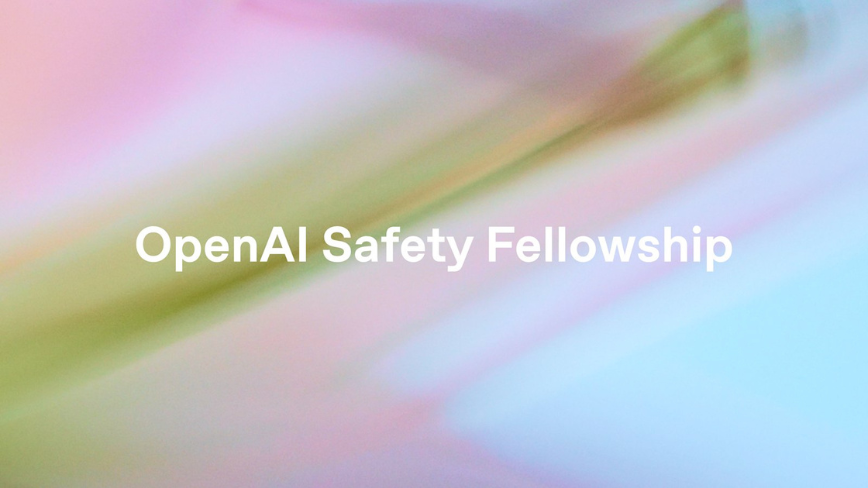 OpenAI Introduces Safety Fellowship