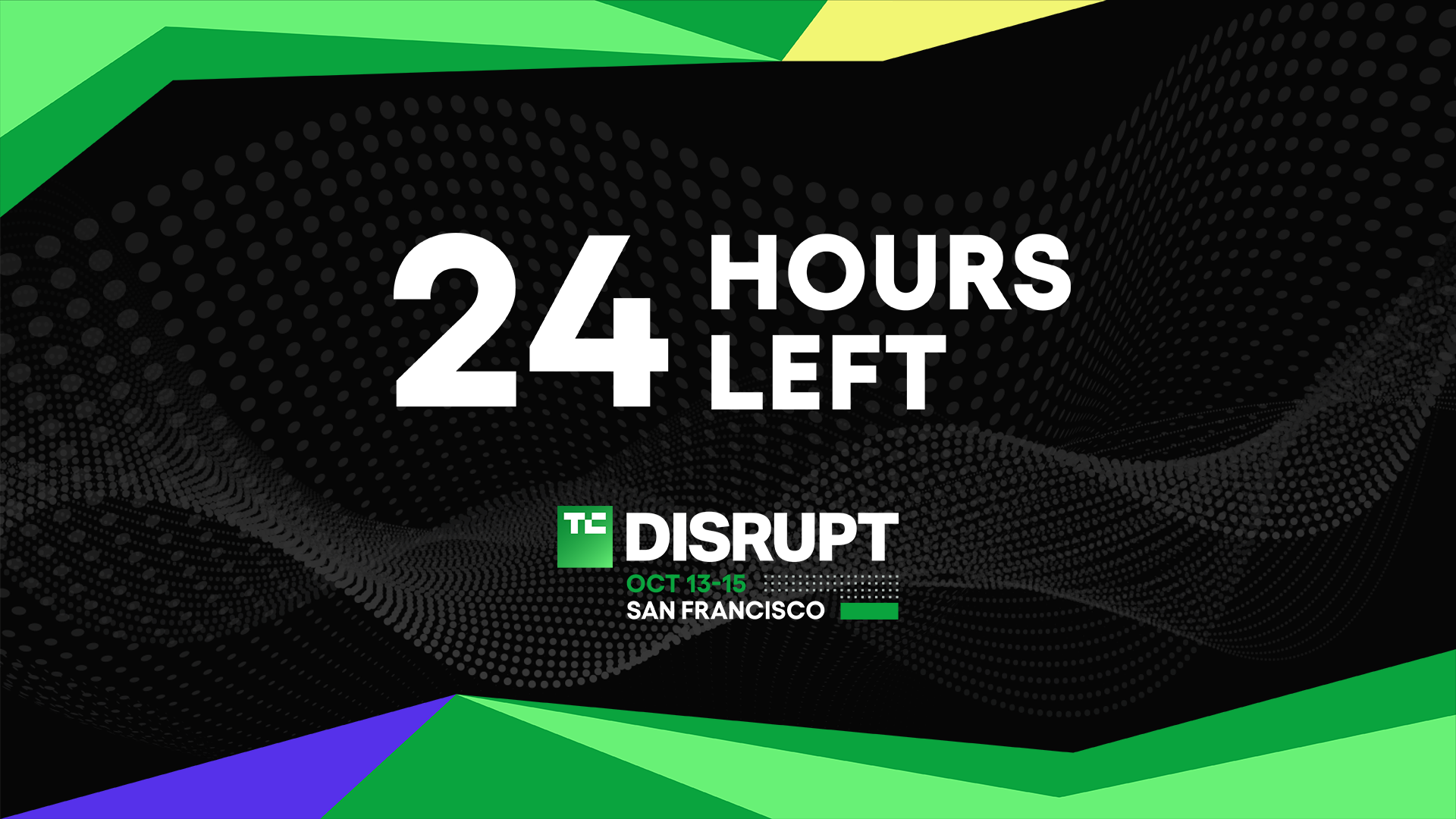 Save up to $500 on TechCrunch Disrupt 2026 Pass: Last 24 Hours
