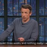 Seth Meyers' Recap of the Last 3 Weeks is a Wild, Chaotic Ride