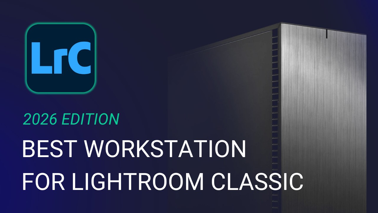 Top Workstations for Lightroom Classic in 2026